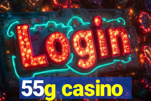 55g casino